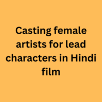 Casting female artists for lead characters in Hindi film