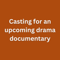 Casting for an upcoming drama documentary