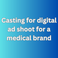 Casting for digital ad shoot for a medical brand