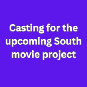 Casting for the upcoming South movie project