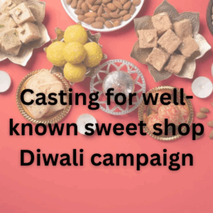 Casting for well-known sweet shop Diwali campaign