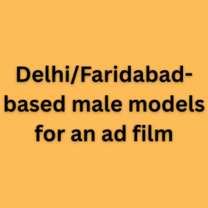 DelhiFaridabad-based male models for an ad film