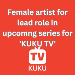 Female artist for lead role in upcomng series for 'KUKU TV'
