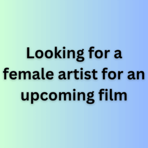 Looking for a female artist for an upcoming film