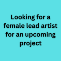 Looking for a female lead artist for an upcoming project