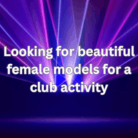 Looking for beautiful female models for a club activity
