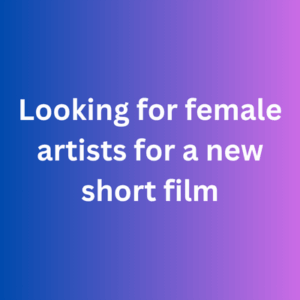 Looking for female artists for a new short film