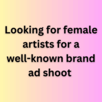 Looking for female artists for a well-known brand ad shoot 