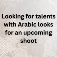 Looking for talents with Arabic looks for an upcoming shoot