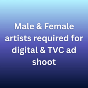 Male & Female artists required for digital & TVC ad shoot