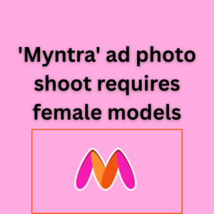 'Myntra' ad photo shoot requires female models