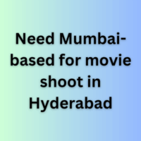 Need Mumbai-based for movie shoot in Hyderabad
