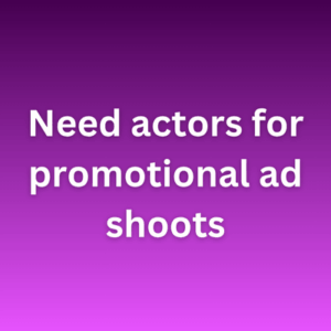 Need actors for promotional ad shoots