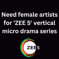Need female artists for 'ZEE 5' vertical micro drama series
