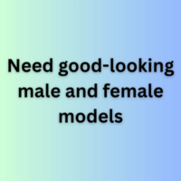 Need good-looking male and female models
