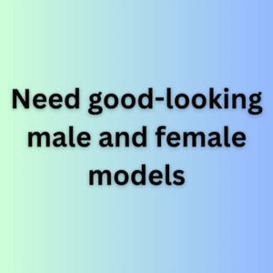 Need good-looking male and female models