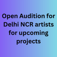 Open audition for Delhi NCR artists for upcoming projects
