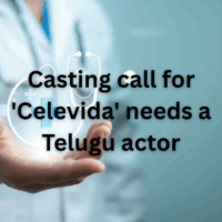 Casting call for 'Celevida' needs a Telugu actor