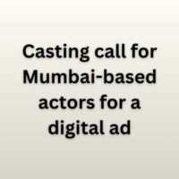 Casting call for Mumbai-based actors for a digital ad