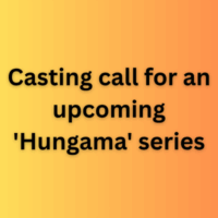 Casting call for an upcoming 'Hungama' series