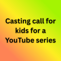 Casting call for kids for a YouTube series