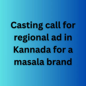 Casting call for regional ad in Kannada for a masala brand