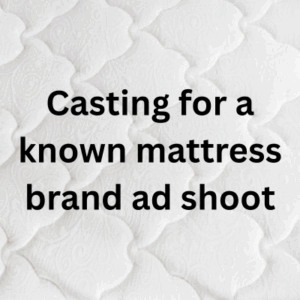 Casting for a known mattress brand ad shoot