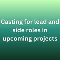 Casting for lead and side roles in upcoming projects