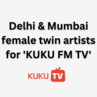 Delhi & Mumbai female twin artists for 'KUKU FM TV'