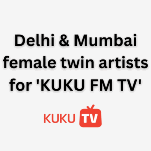 Delhi & Mumbai female twin artists for 'KUKU FM TV'