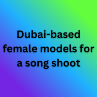 Dubai-based female models for a song shoot