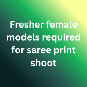 Fresher female models required for saree print shoot
