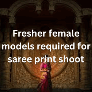 Fresher female models required for saree print shoot