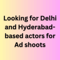 Looking for Delhi and Hyderabad-based actors