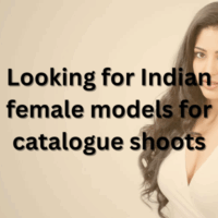 Looking for Indian female models for catalogue shoots