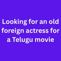 Looking for an old foreign actress for a Telugu movie