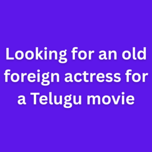Looking for an old foreign actress for a Telugu movie