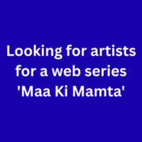 Looking for artists for a web series 'Maa Ki Mamta'
