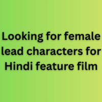 Looking for female lead characters for Hindi feature film
