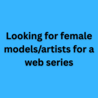 Looking for female modelsartists for a web series