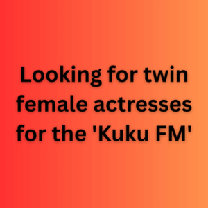 Looking for twin female actresses for the 'Kuku FM'
