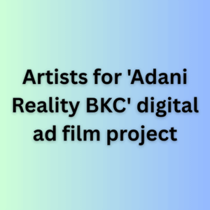 Artists for 'Adani Reality BKC' digital ad film project