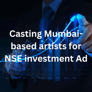 Casting Mumbai-based artists for NSE investment Ad