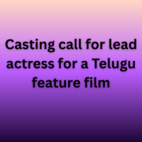 Casting call for lead actress for a Telugu feature film