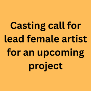 Casting call for lead female artist for an upcoming project