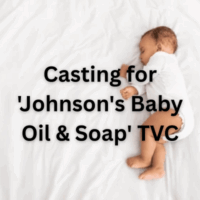 Casting for 'Johnson's Baby Oil & Soap' TVC