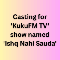 Casting for 'KukuFM TV' show named 'Ishq Nahi Sauda'
