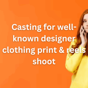 Casting for well-known designer clothing print & reels shoot