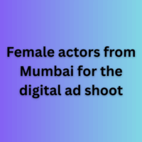 Female actors from Mumbai for the digital ad shoot