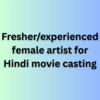 Fresherexperienced female artist for Hindi movie casting